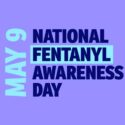 National Fentanyl Awareness Day (May 9, 2023)